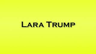 Pronunciation of Lara Trump [upl. by Kurr]