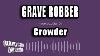 Crowder  Grave Robber Karaoke Version [upl. by Ueih]