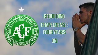 Rebuilding Chapecoense Four Years On From The Tragedy [upl. by Spevek710]