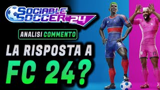 SOCIABLE SOCCER 24 ► LA RISPOSTA A FC 24 e EFOOTBALL  ★ Analisi e Commento [upl. by Elyag168]