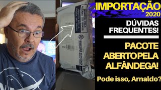 FISCALIZAÇÃO ADUANEIRA ENCOMENDA ABERTA PELA ADUANA  PODE ISSO ARNALDO [upl. by Ennelram]