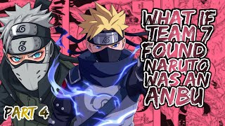 What If Team 7 Found Naruto Was An Anbu  Part 4 [upl. by Anastasia]