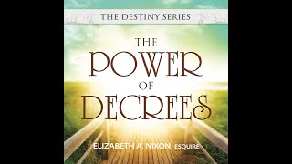 The Power Of Decrees  Elizabeth A Nixon Esq [upl. by Neelrihs]