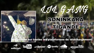 Lil Gang  SONINKARA TIGANDE [upl. by Ordisy]