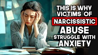 Why Victims of Narcissistic Abuse Struggle with Anxiety and Depression [upl. by Asyal]