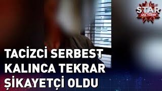 Tacizci Serbest Kalınca Tekrar Şikayetçi Oldu [upl. by Rudiger]