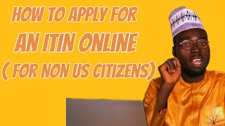 How to Apply for an ITIN Number Online For NonUS Citizens [upl. by Aikemehs923]