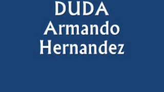 Duda  Armando Hernandez [upl. by Dnalyag795]