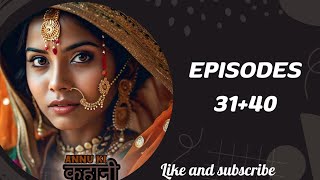 EPISODES 3140  Hindi Romantic Novel Story  Kahani Annu Ki [upl. by Llemar]