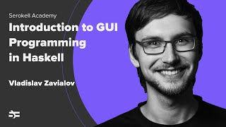 Introduction to GUI programming in Haskell – Vladislav Zavialov [upl. by Enyahc111]