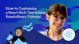 How Can You Customize Your React Rich Text Editor  KendoReact Tutorial [upl. by Lipscomb348]