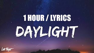 David Kushner  Daylight 1 HOUR LOOP Lyrics [upl. by Choong]