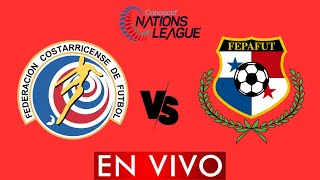 COSTA RICA VS PANAMA EN VIVO  CONCACAF NATIONS LEAGUE  HORARIO Y DONDE VER [upl. by Stalder93]