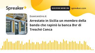 Arrestato in Sicilia un membro della banda che rapinò la banca Bvr di Tresché Conca [upl. by Aida]