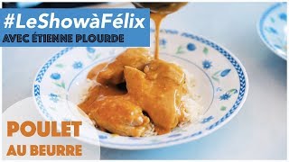 LeShowàFélix  Recette de POULET AU BEURRE avec Étienne Plourde [upl. by Aylmer]