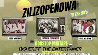 🔥ZILIZOPENDWA NONSTOP MIX BEST LESS WANYIKA MAROON COMANDOS SIMBA WANYIKA SHERIFF THE ENTERTAINER [upl. by Arim670]