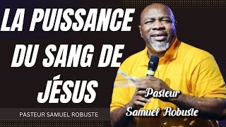 LA PUISSANCE DU SANG DE JÉSUS  MA DÉLIVRANCE  PASTEUR SAMUEL ROBUSTE [upl. by Halfdan]