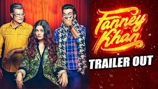 FANNEY KHAN Trailer Out  Anil Kapoor Aishwarya Rai Bachchan Rajkummar Rao [upl. by Brunhilda]