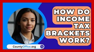 How Do Income Tax Brackets Work  CountyOfficeorg [upl. by Tam293]