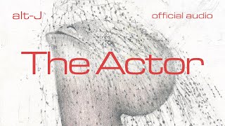 altJ  The Actor Official Audio [upl. by Layol]