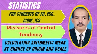 Calculating Arithmetic Mean by Change of Origin and Scales  Measures of Central Tendency  Class 11 [upl. by Yadsendew]