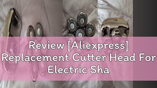 Review Aliexpress Replacement Cutter Head For Electric Shaver Razor For Men Beard Trimmer Wet and [upl. by Eittel]