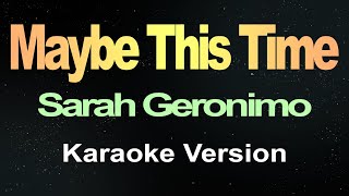 Maybe This Time  Sarah Geronimo  Karaoke [upl. by Wobniar]