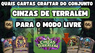 QUAIS CARTAS CRAFTAR DA EXPANSÃO CINZAS DE TERRALÉM PARA O MODO LIVRE DO HEARTHSTONE [upl. by Leugimesoj]