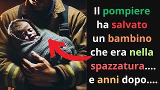 Il pompiere ha salvato un bambino che era nella spazzaturae anni dopo [upl. by Enyaht]