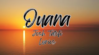 Ouana  Josh Tatofi LYRICS [upl. by Etteyafal376]