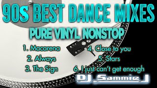 90s BEST DANCE MIXES PURE VINYL NONSTOP DJ SAMMIE J [upl. by Ilocin]