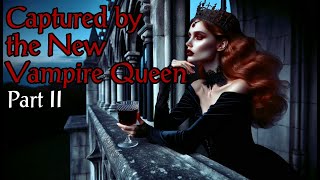 Captured by the New Vampire Queen Part 2 F4M Vampire Queen Dominant Prince Listener [upl. by Doehne]