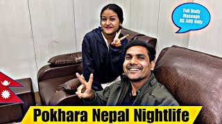 Pokhara Nepal Nightlife  Full Body Massage Rs 500 Only  और घपा घप [upl. by Ynamad603]