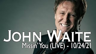 John Waite  Missin You LIVE  102421 [upl. by Stevie491]