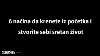 6 načina da krenete iz početka i stvorite sebi sretan život [upl. by Dorahs]