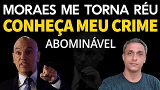 Me tornei RÉU por decisão de Moraes após denúncia de Senador  CONHEÇA MEU CRIME ABOMINÁVEL [upl. by Anne-Corinne781]