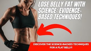 How To Lose Belly Fat with Science EvidenceBased Techniques [upl. by Ater]