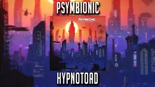 Psymbionic  Hypnotoad [upl. by Maunsell291]