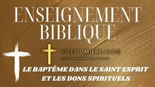 LE BAPTÊME DANS LE SAINT ESPRIT ET LES DONS SPIRITUELS [upl. by Elleiad]