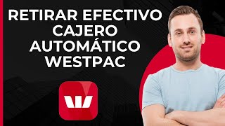 Retirar Efectivo en Cajero Westpac  Servicio de Cajero Automático Westpac  Retiro de Efectivo en [upl. by Rad]