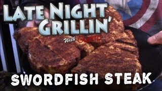 Late Night Grillin with Guerro  Swordfish Steaks  Ep3 [upl. by Christa]