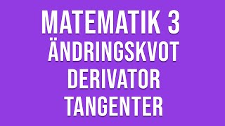 Matematik 3c  Genomgång av ändringskvot derivator och tangenter mm [upl. by Asnerek909]