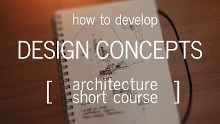 Architecture Short Course How to Develop a Design Concept [upl. by Koffler]