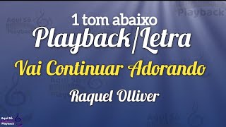 Vai Continuar Adorando Playback 1 tom abaixo Raquel Olliver [upl. by Nicolis]