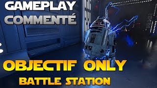 Star Wars Battlefront JOUONS LOBJECTIF Gameplay Commenté Battle Station [upl. by Goldina829]