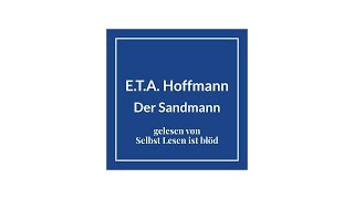 Der Sandmann Hörbuch  Hörspiel 🛌🏼 ETA Hoffmann  Selbst Lesen ist blöd [upl. by Grube]