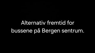 Alternativ fremtid for bussene på Bergen sentrum [upl. by Otreblanauj484]