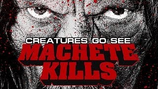 Creatures Go See Machete Kills [upl. by Snave972]