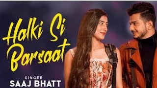 Halki Halki Si Barsaat Aa Gayi Full Song  Saaj Bhatt  Munawar Faroqui [upl. by Yesiad78]