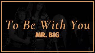 Mr Big  To Be With You  Lyrics [upl. by Ehcor]